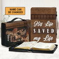 His Life Saved My Life Personalized Bible Cover