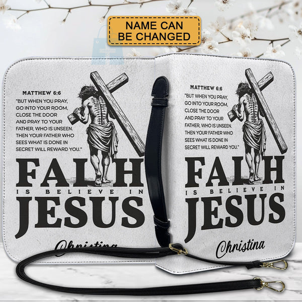 Faith Is Believe in Jesus Personalized Bible Cover