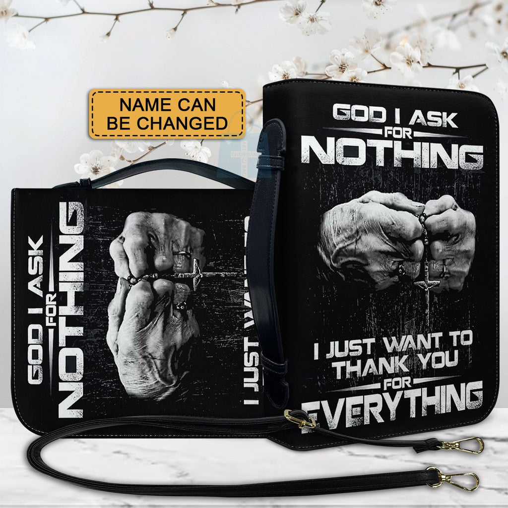 Personalized God I Ask For Nothing Bible Cover