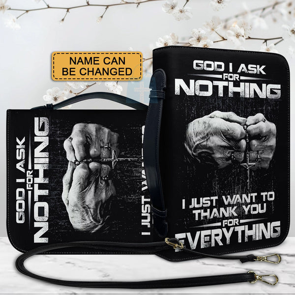 Personalized God I Ask For Nothing Bible Cover
